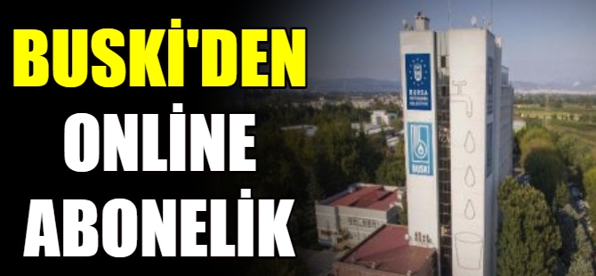 BUSKİ’de online abonelik başladı