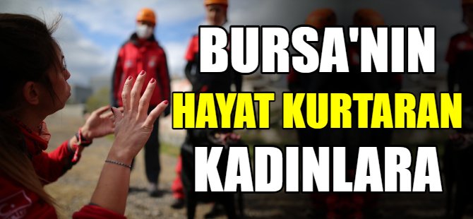 Bursa’nın hayat kurtaran kadınları
