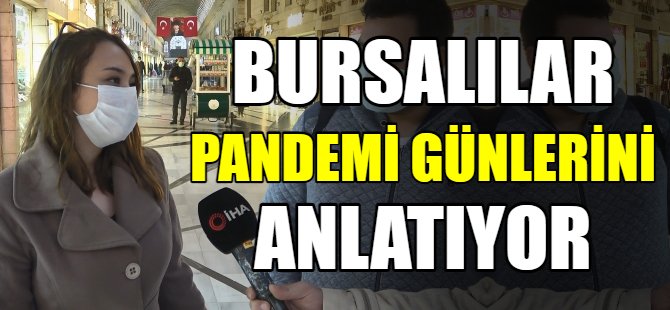 Bursalılar pandemi günlerini anlatıyor