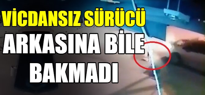 Vicdansız sürücü durmadı!