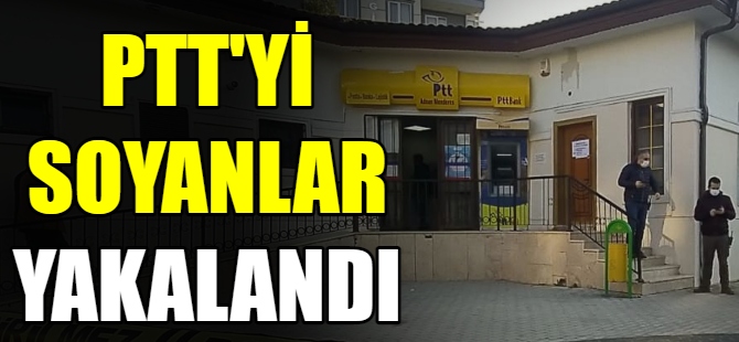 Bursa'da PTT'yi soyanlar yakalandı