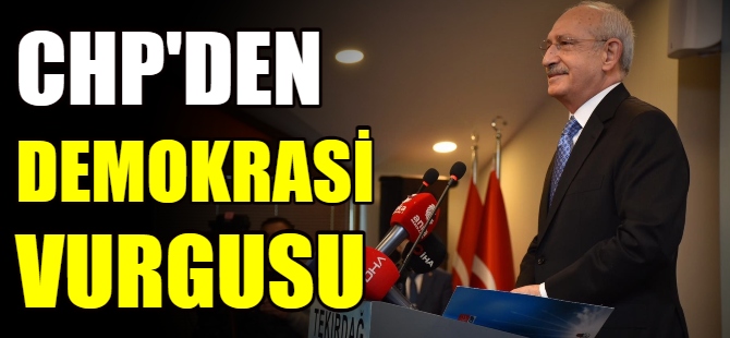 CHP'den demokrasi vurgusu
