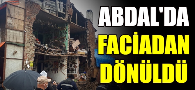 Abdal'da faciadan dönüldü