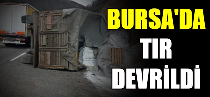 Bursa'da bor yüklü TIR devrildi