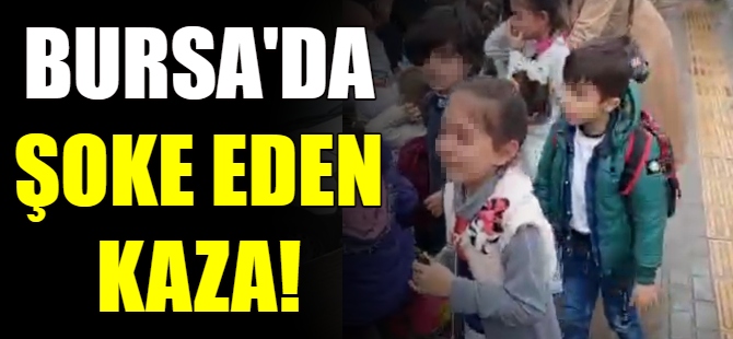 Bursa'da şoke eden kaza!