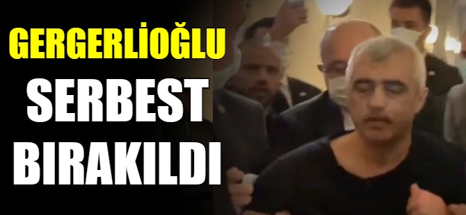Gergerlioğlu serbest bırakıldı