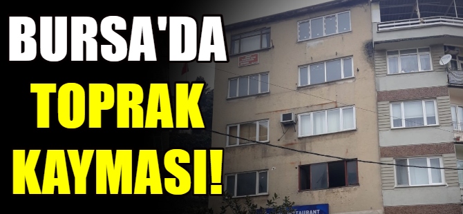 Bursa'da toprak kayması!