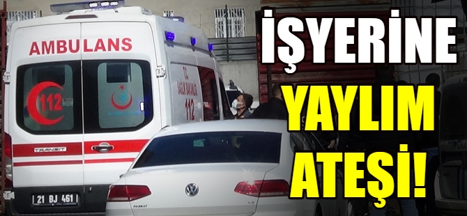 İşyerine yaylım ateşi!