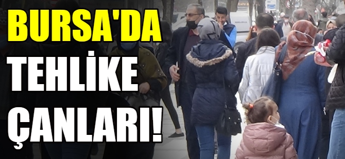 Bursa'da tehlike artıyor!