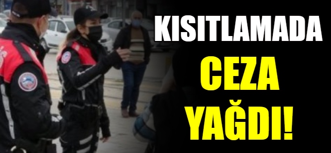 Kısıtlamada ceza yağdı