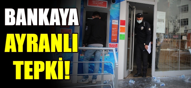 Bankaya ayranlı tepki!