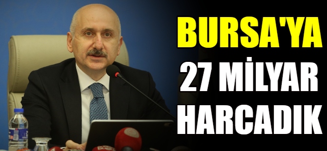 "Bursa'ya 27 milyar lira harcadık"