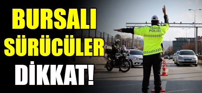 Bursa'da trafiğe kapanacak yollar