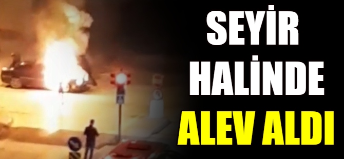 Seyir halinde alev aldı