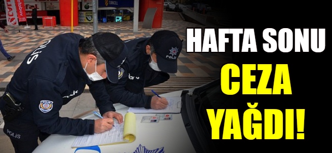 Hafta sonu ceza yağdı
