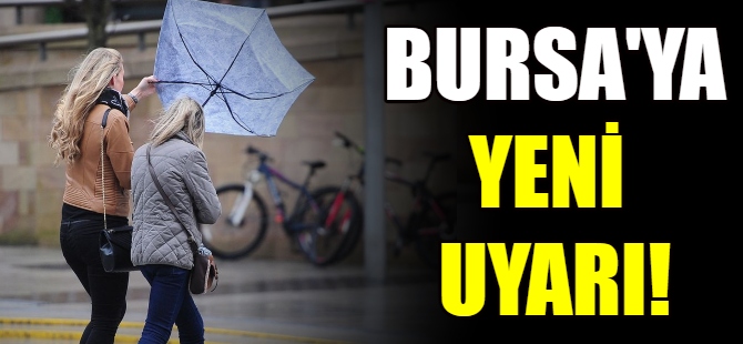 Bursa için son dakika uyarısı