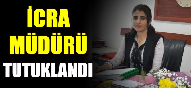 İcra müdürü tutuklandı