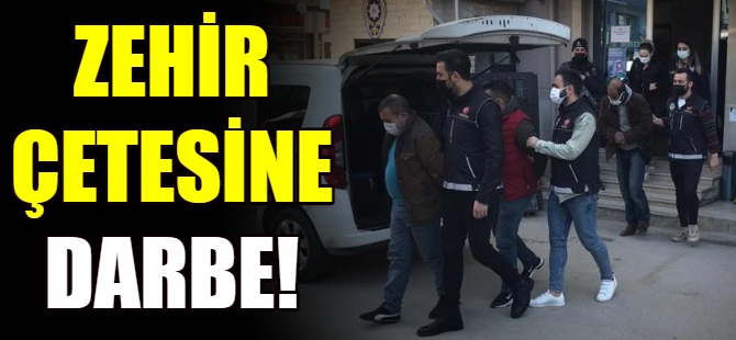 Zehir çetesine darbe!