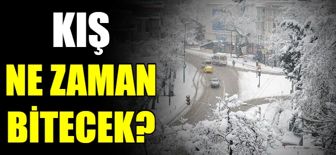 Kış ne zaman bitecek?