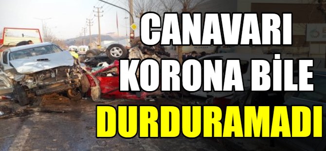Canavarı korona bile durduramadı