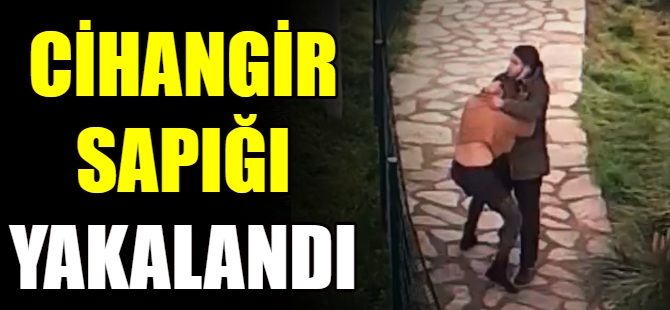 Cihangir sapığı yakalandı