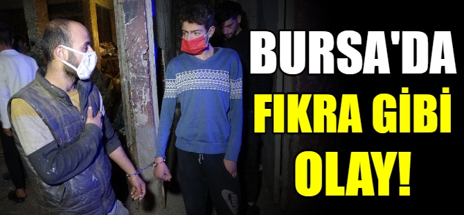 Bursa'da fıkra gibi olay!