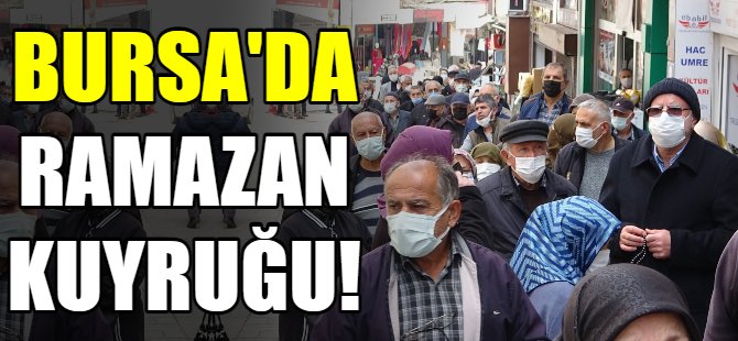 Bursa'da ramazan kuyruğu!