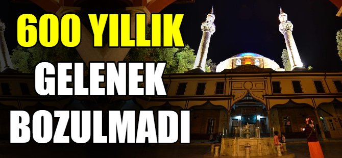 600 yıllık gelenek bozulmadı