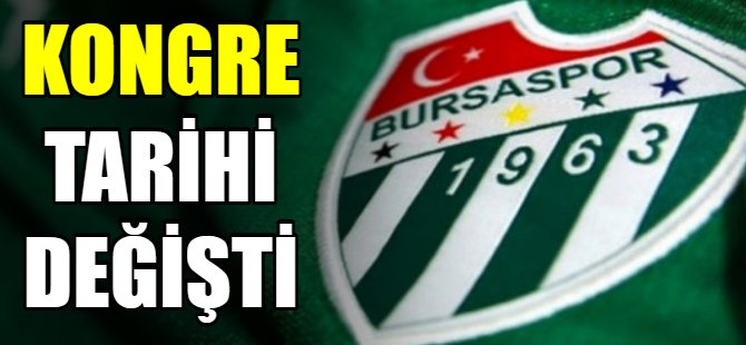 Bursaspor'da kongre tarihi değişti