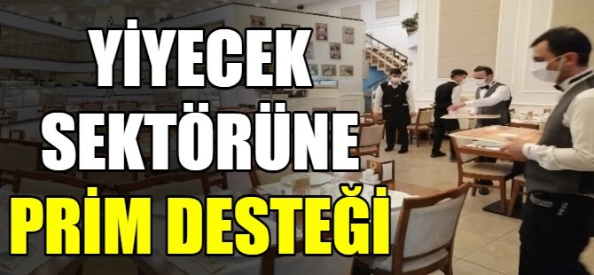 Yiyecek sektörüne prim desteği