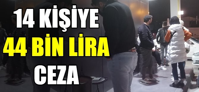 14 kişiye 44 bin lira ceza