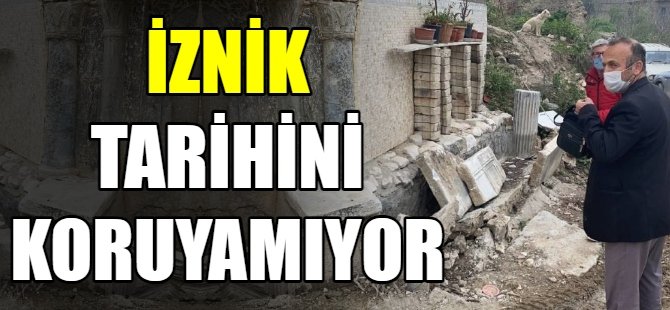 İznik tarihini koruyamıyor