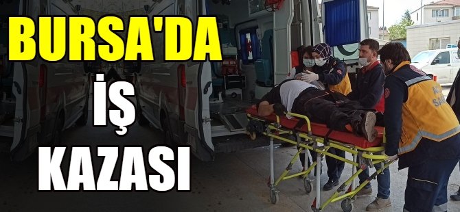 Bursa'da iş kazası