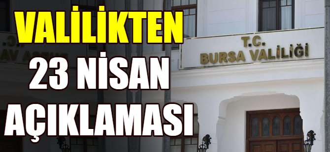 Bursa Valiliği'nden 23 Nisan açıklaması