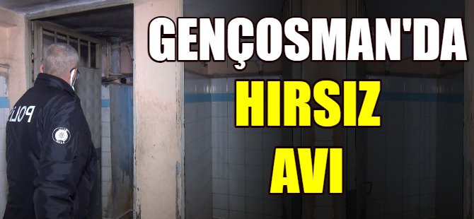 Gençosman'da hırsız avı!