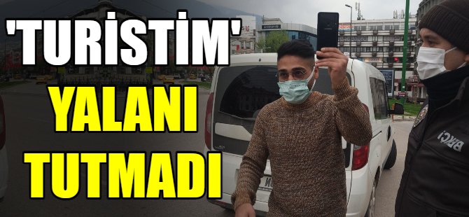 Turist yalanı tutmadı