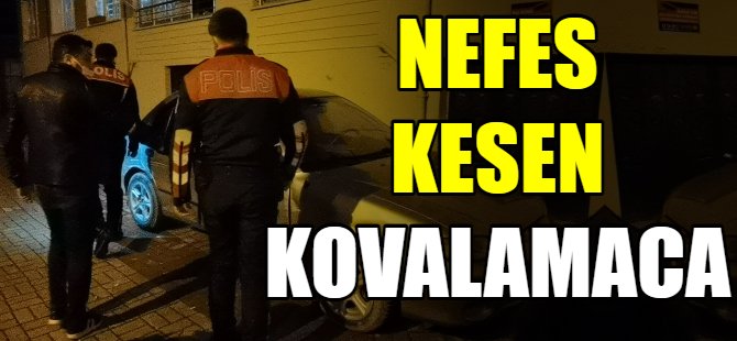 Bursa'da nefes kesen kovalamaca!
