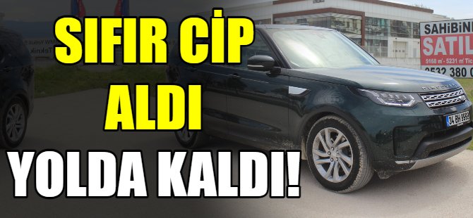 Sıfır cip aldı yolda kaldı