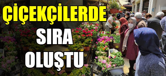 Çiçekçilerde sıra oluştu!