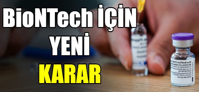 BioNTech aşısı için yeni karar