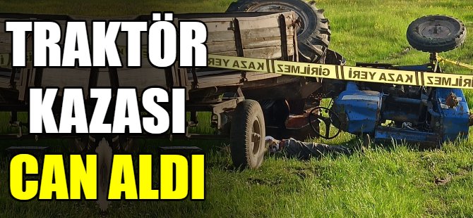 Traktör kazası can aldı