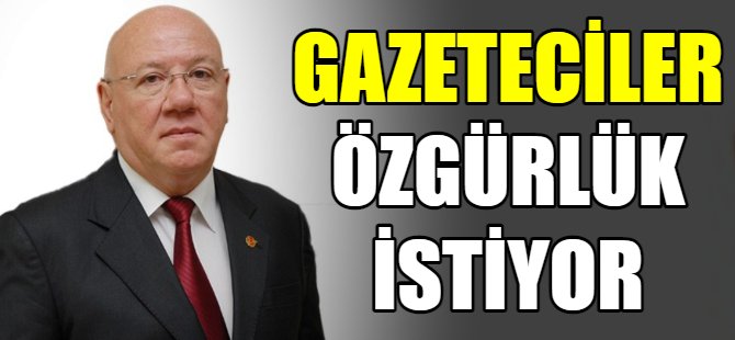 Gazeteciler özgürlük istiyor