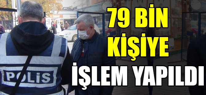 Kısıtlamada 79 bin kişiye işlem yapıldı