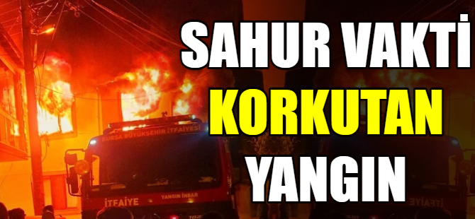 Sahur vakti korkutan yangın