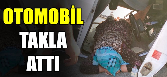 Otomobil takla attı: 1 yaralı