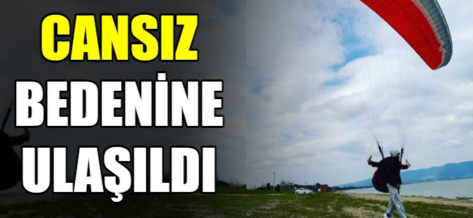 Paraşütçünün cansız bedenine ulaşıldı