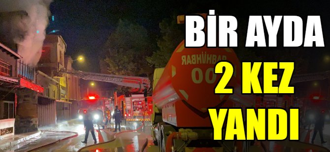 Bir ayda 2 kez yandı