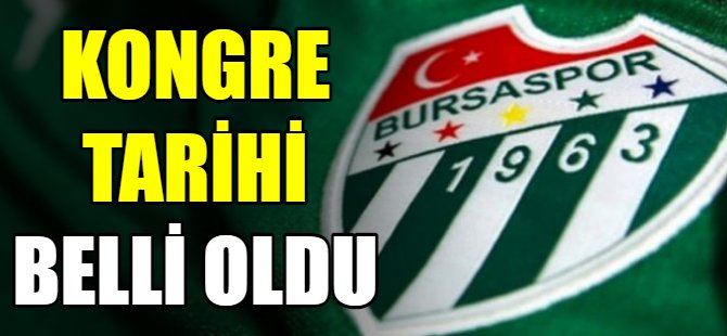 Bursaspor kongre tarihi belli oldu