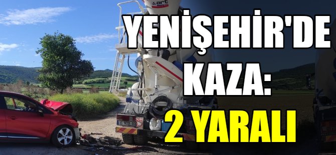 Yenişehir'de kaza:  yaralı