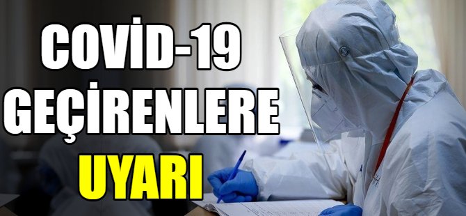 Covid-19 geçirenler dikkat